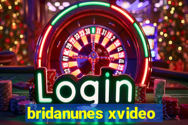 bridanunes xvideo